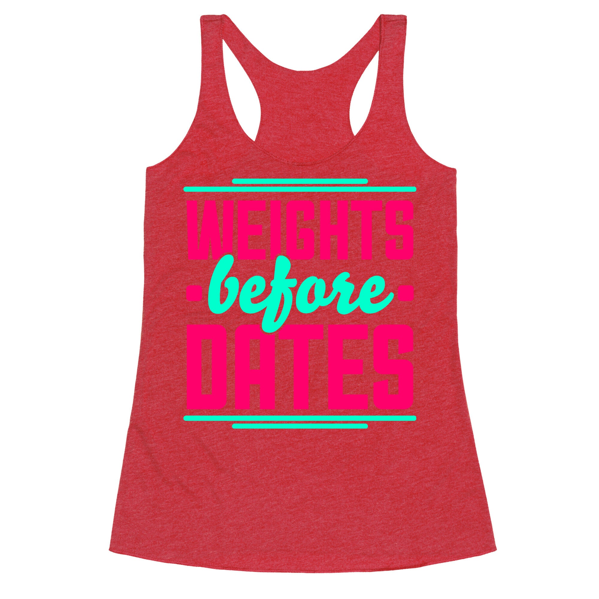 Weights Before Dates Racerback Tank